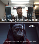 Bought a second radio getting out of hand meme.png